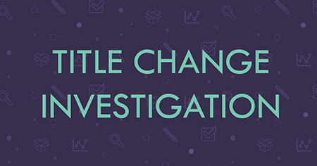 Title Change Investigation